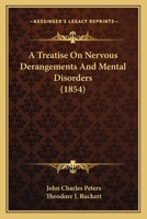 A Treatise On Nervous Derangements And Mental Disorders 1164851780 Book Cover