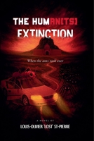 The Human(ts) Extinction: When the ants took over 1069242152 Book Cover