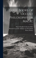 Three Books of Occult Philosophy or Magic 1021166251 Book Cover
