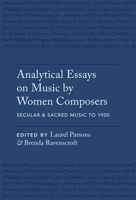 Analytical Essays on Music by Women Composers: Secular & Sacred Music to 1900 0190077131 Book Cover