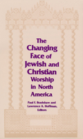 The Changing Face of Jewish and Christian Worship in North America 0268007853 Book Cover