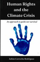 Human Rights and the Climate Crisis: An approach to guide our survival 0645593664 Book Cover