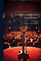 La Declamación Española 1147595585 Book Cover