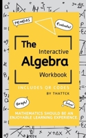 The Interactive Algebra Workbook: Includes QR Code Integration B0CVNKB18X Book Cover