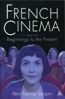 French Cinema from Its Beginnings to the Present 0826416004 Book Cover