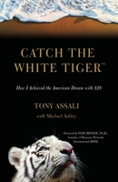 Catch the White Tiger: How I Achieved the American Dream with $28 1959151460 Book Cover