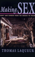 Making Sex: Body and Gender from the Greeks to Freud 0674543556 Book Cover