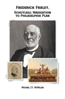 Frederick Fraley, Schuylkill Navigation to Philadelphia Plan 1957948272 Book Cover