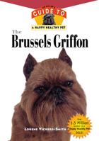 The Brussels Griffon: An Owner's Guideto aHappy Healthy Pet 1582450137 Book Cover