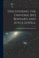 Discovering the Universe [by] Bernard and Joyce Lovell 1014883512 Book Cover