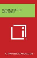 Ruysbroeck the Admirable 1162564563 Book Cover