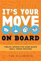 It’s Your Move—On Board: 12 Interactive Game-Based Small Group Sessions 078472363X Book Cover