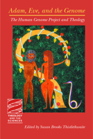 Adam, Eve, and the Genome: The Human Genome Project and Theology (Theology and the Sciences) 0800636147 Book Cover