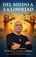 Del miedo a la libertad: Mi diario de remisión de diabetes (Spanish Edition) B0HLBH6WNR Book Cover
