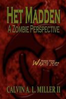 Het Madden, A Zombie Perspective: Book One: WRATH 2012 0615308775 Book Cover