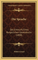Die Sprache: Des Entwurfs Eines Burgerlichen Gesetzbuchs (1898) 116833389X Book Cover