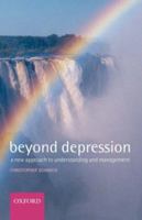Beyond Depression: A New Approach to Understanding and Management 0199545294 Book Cover
