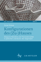 Konfigurationen des (Zu-) Hauses : Diaspora-Narrative und Transnationalit?t in J?dischen Literaturen der Gegenwart 3476049469 Book Cover
