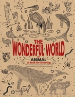The Wonderful World of Animal: A Book for Drawing, Adult coloring books animals doodles, A beautiful collection of 5000 illustrations Coloring Book: ... of Fashion Interactive Coloring book B088LGHKMR Book Cover