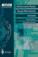 Knowledge-Based Image Processing Systems (Applied Computing) 354076027X Book Cover