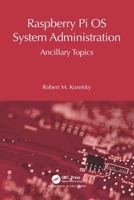 Raspberry Pi OS System Administration: Ancillary Topics 1032752963 Book Cover