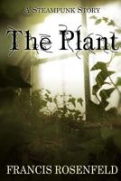 The Plant: A Steampunk Story 1522746579 Book Cover