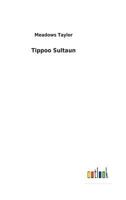 TIPPOO SULTAUN A TALE OF MYSORE WAR 1017935939 Book Cover