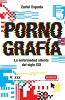 Pornografía: La enfermedad silente del siglo XXI 9945926683 Book Cover