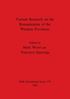 Current Research on the Romanization of the Western Provinces (British Archaeological Reports (BAR) International) 0860547280 Book Cover