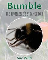 Bumble: The bumblebee's strange day 1532808054 Book Cover