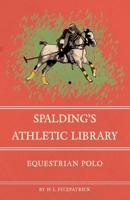 Spalding's Athletic Library - Equestrian Polo 1473329035 Book Cover