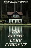 The Alpine Lake Incident 1734259744 Book Cover