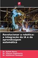 Revolucionar a robótica: a integração da IA e da aprendizagem automática 6206002454 Book Cover