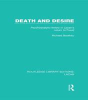 Death and Desire: Psychoanalytic Theory in Lacan's Return to Freud 1138967238 Book Cover