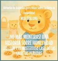 No Más Mentiras! Una Historia Sobre Honestidad: Leo Lion y el Misterioso Caso de las Galletas Perdidas (Historias de Animales Para Niños Sobre la Serie de Honestidad) (Spanish Edition) B0GJWNFBXZ Book Cover