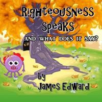 Righteousness Speaks: and what does it say? 154646266X Book Cover