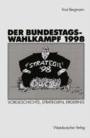 Der Bundestagswahlkampf 1998: Vorgeschichte, Strategien, Ergebnis 3531137581 Book Cover