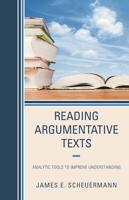 Reading Argumentative Texts: Analytic Tools to Improve Understanding 1475864531 Book Cover
