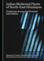 Indian Medicinal Plants of North-East Himalayas: Exploring Arunachal Pradesh and Sikkim 1036443671 Book Cover