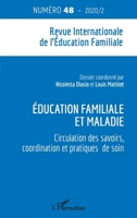 Education familiale et maladie: Circulation des savoirs, coordination et pratiques de soin N°48 - 2020 / 2 N°48 - 2020 / 2 (Revue Internationale de l'Éducation Familiale) (French Edition) 2343230773 Book Cover