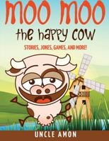 Moo Moo the Happy Cow: Stories, Jokes, Games, and More! 1533117233 Book Cover