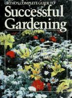 Ortho's Complete Guide to Successful Gardening 0897210182 Book Cover