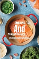 Smoking Fish And Seafood Guidance- Clear Instruction & Step-by-step Directions For Every Smoking Recipes (Photo Included): Good Fish Cookbook null Book Cover
