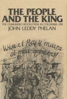 The People and the King: The Comunero Revolution in Colombia, 1781 0299072908 Book Cover