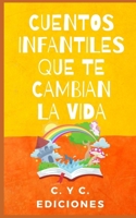CUENTOS INFANTILES QUE TE CAMBIAN LA VIDA: Colección libros de cuentos clásicos infantiles cortos de buenas noches para dormir y para despertar B09BSZR29Y Book Cover