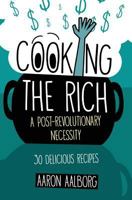Cooking the Rich: A Post-Revolutionary Necessity 0990876462 Book Cover