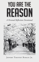 You Are the Reason: A Personal Reflection Devotional B0F2P3HXX7 Book Cover