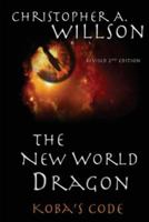 The New World Dragon: Koba's Code 1545555338 Book Cover