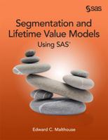 Segmentation and Lifetime Value Models Using SAS 1612906966 Book Cover