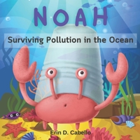 NOAH, The crab with his cup: Surviving Pollution in the Ocean B09CHGX5BY Book Cover